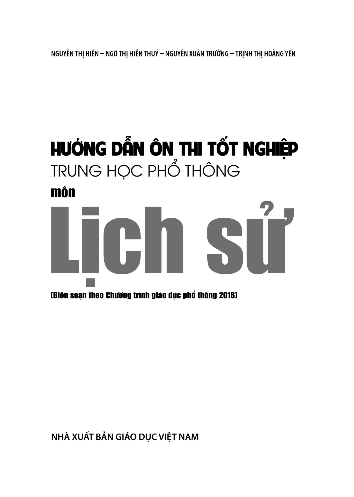 HƯỚNG DẪN ÔN THI TỐT NGHIỆP THPT MÔN LỊCH SỬ (Biên soạn theo Chương trình GDPT 2018)